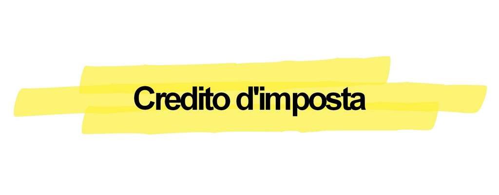 Credito d’imposta Credito d'imposta